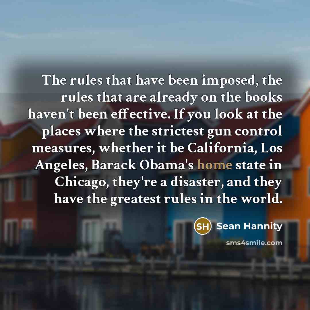 “The rules that have been imposed, the rules that are…” quote by Sean Hannity