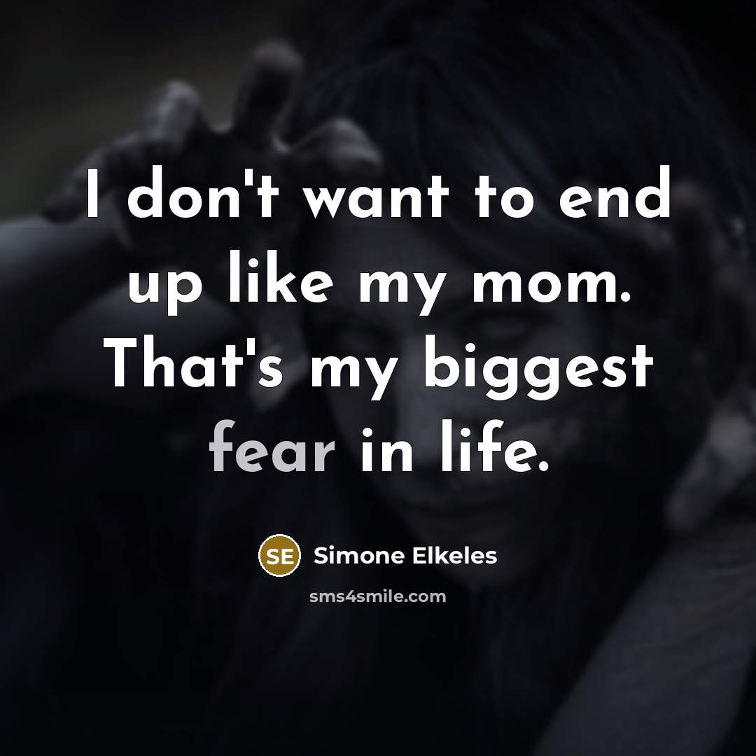 “I don't want to end up like my mom. That's…” quote by Simone Elkeles