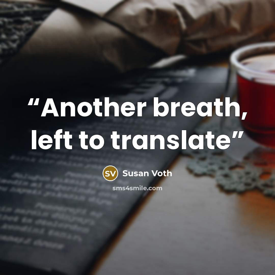 “Another breath, left to translate” quote by Susan Voth