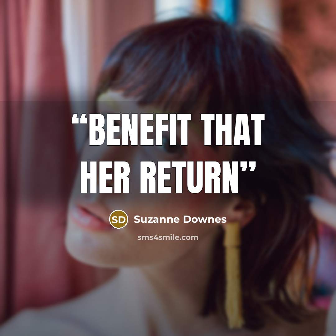 “benefit that her return” quote by Suzanne Downes