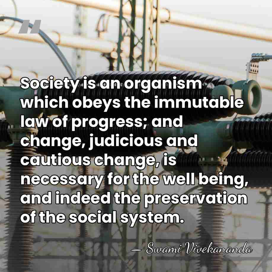 Society is an organism which obeys the immutable law of progress; and&hellip; - Swami Vivekananda