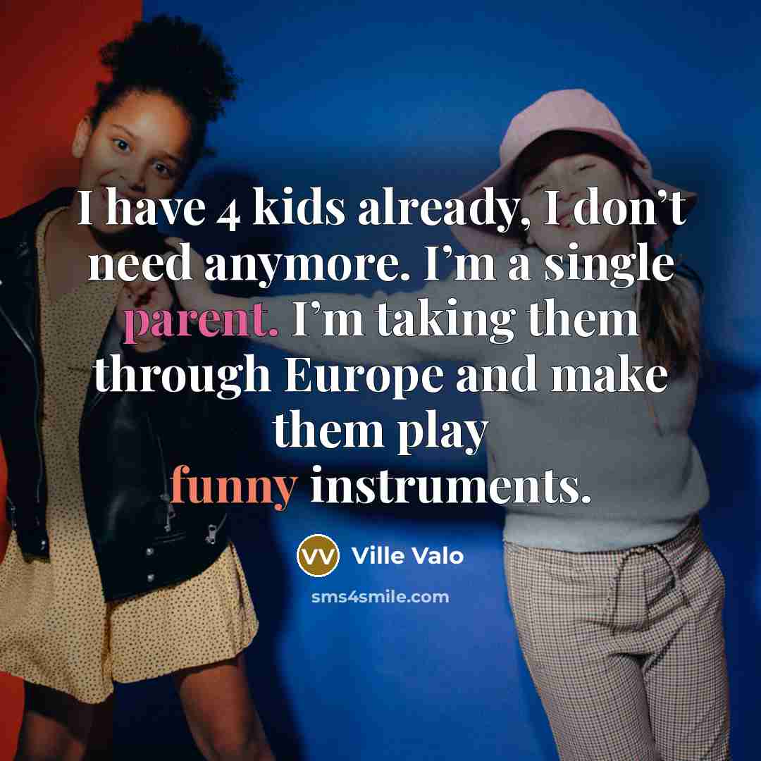 “I have 4 kids already, I don’t need anymore. I’m…” quote by Ville Valo