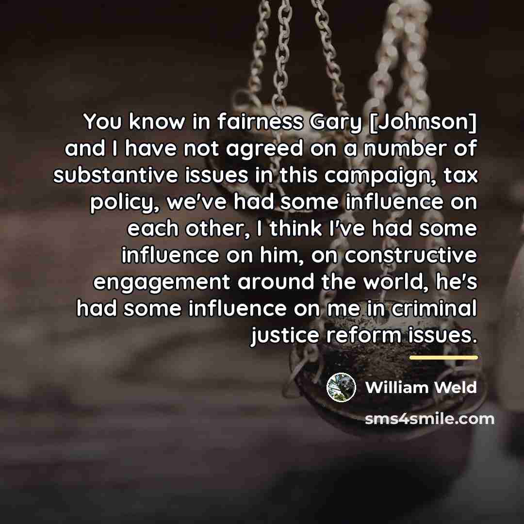 “You know in fairness Gary [Johnson] and I have not…” quote by William Weld