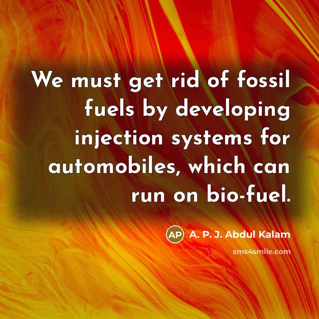 “We must get rid of fossil fuels by developing injection…” quote by A. P. J. Abdul Kalam