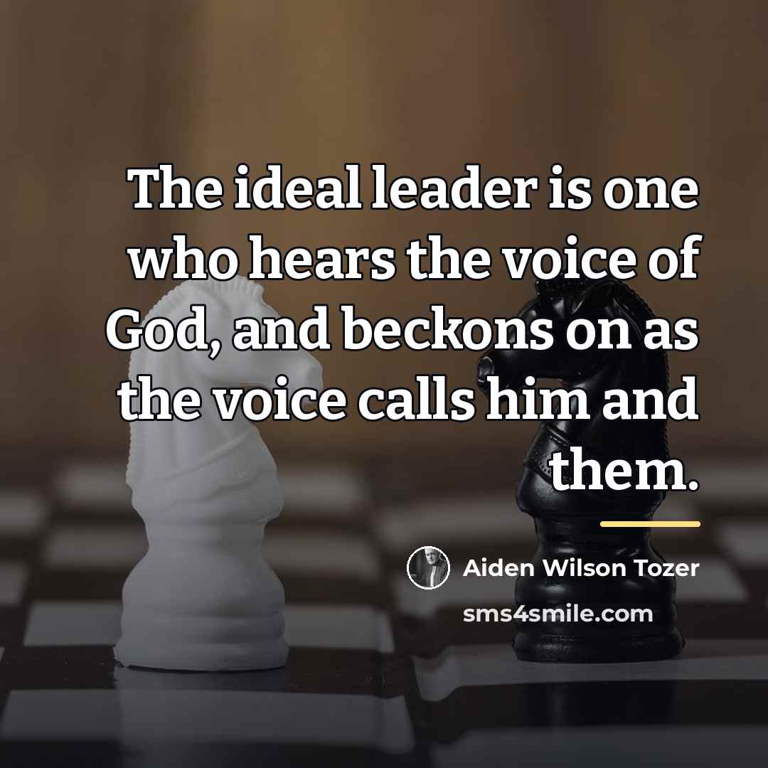 “The ideal leader is one who hears the voice of…” quote by Aiden Wilson Tozer