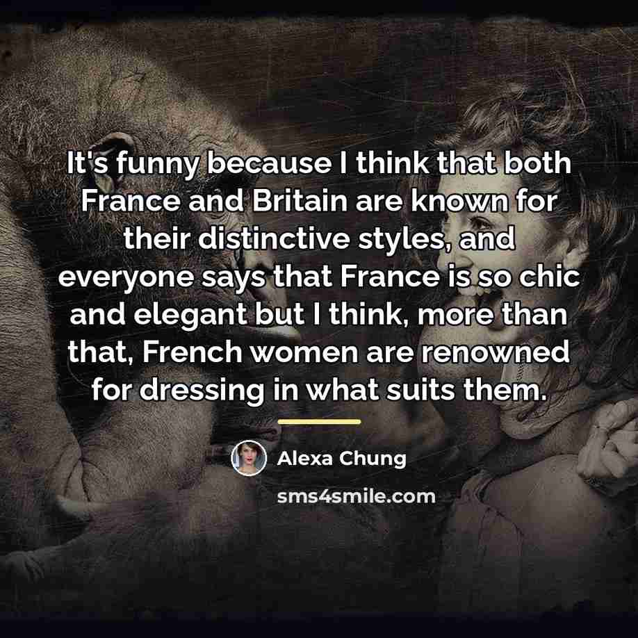 “It's funny because I think that both France and Britain…” quote by Alexa Chung