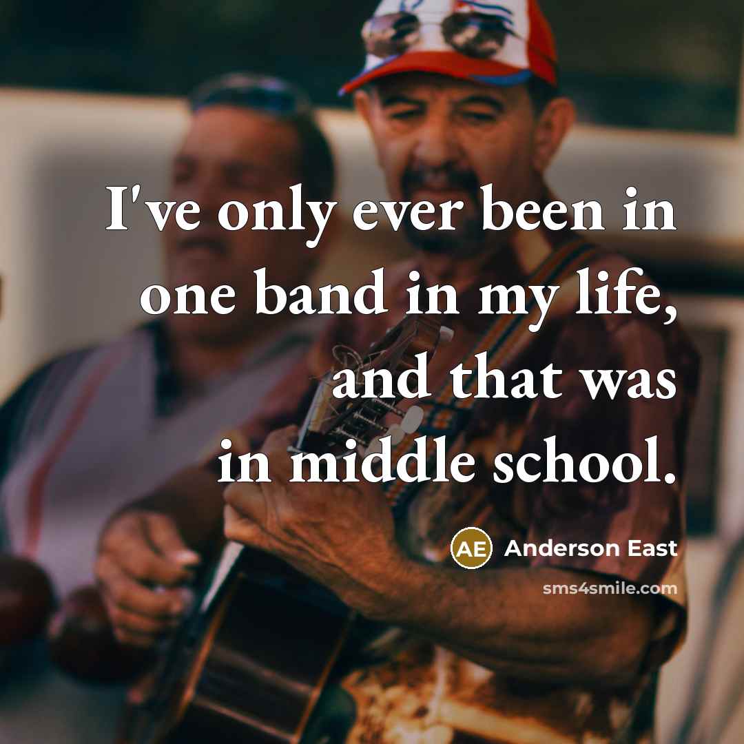 “I've only ever been in one band in my life,…” quote by Anderson East