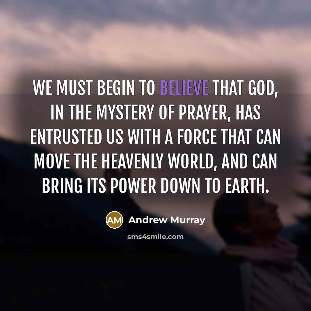 “We must begin to believe that God, in the mystery…” quote by Andrew Murray