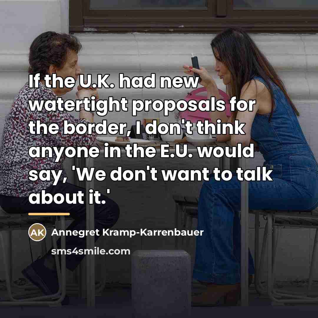 “If the U.K. had new watertight proposals for the border,…” quote by Annegret Kramp-Karrenbauer