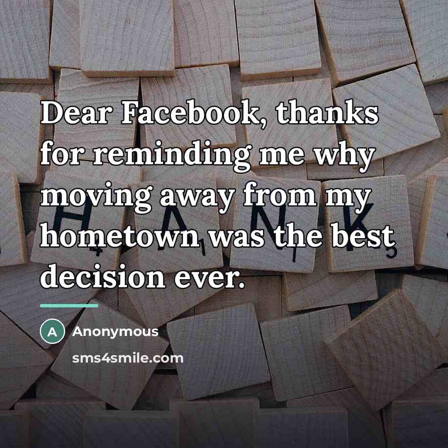 “Dear Facebook, thanks for reminding me why moving away from…” quote by Anonymous