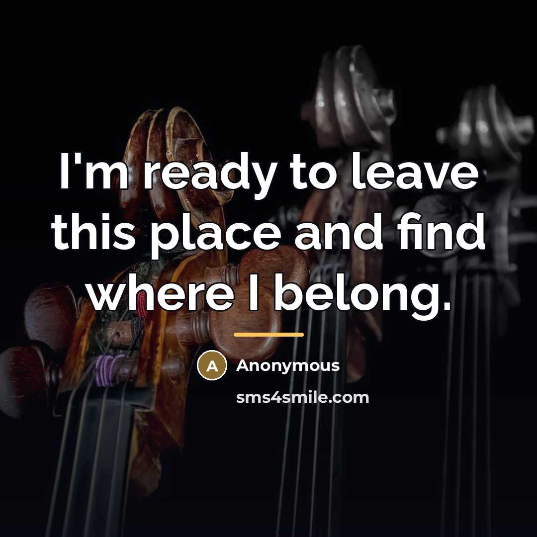 “I'm ready to leave this place and find where I…” quote by Anonymous