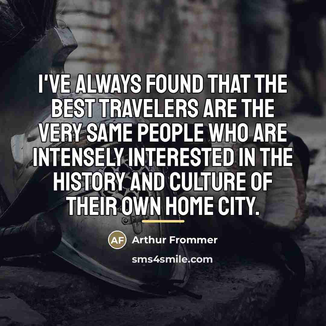 “I've always found that the best travelers are the very…” quote by Arthur Frommer