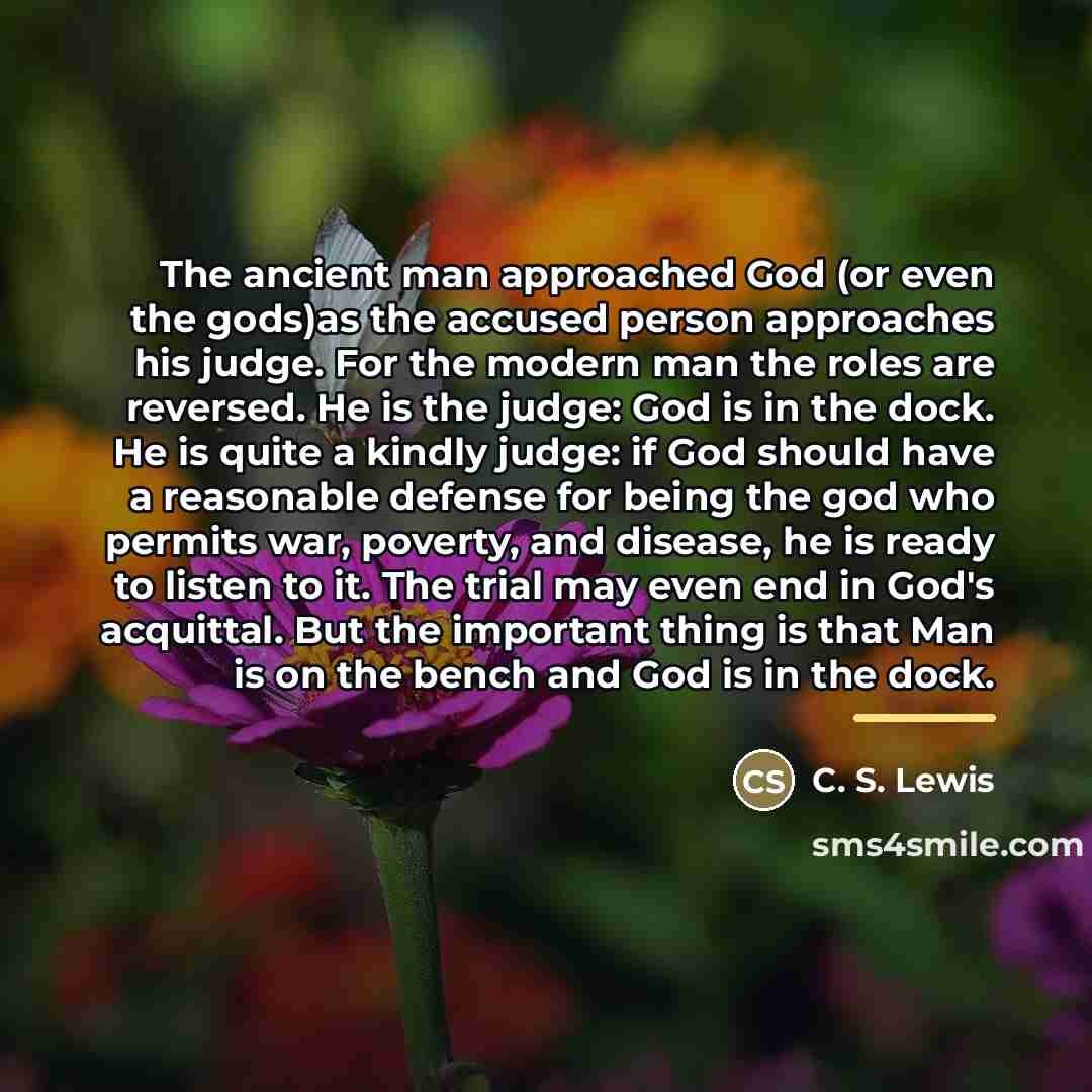 “The ancient man approached God (or even the gods)as the…” quote by C. S. Lewis
