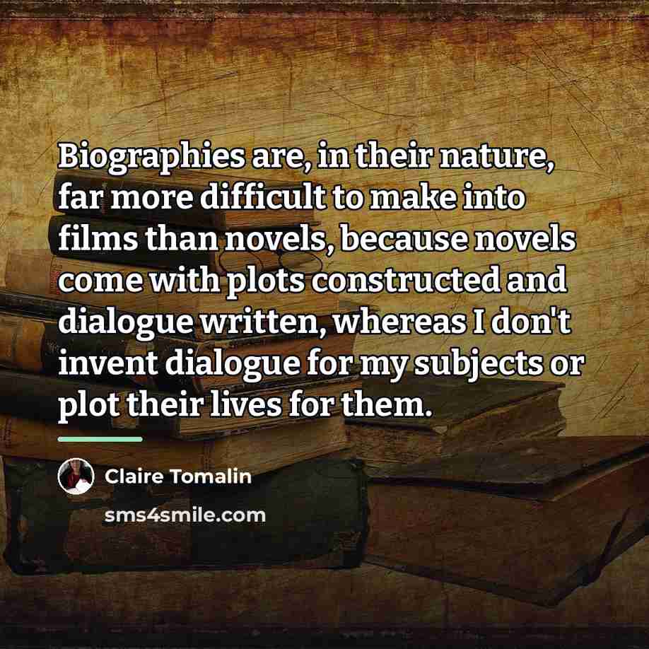 “Biographies are, in their nature, far more difficult to make…” quote by Claire Tomalin