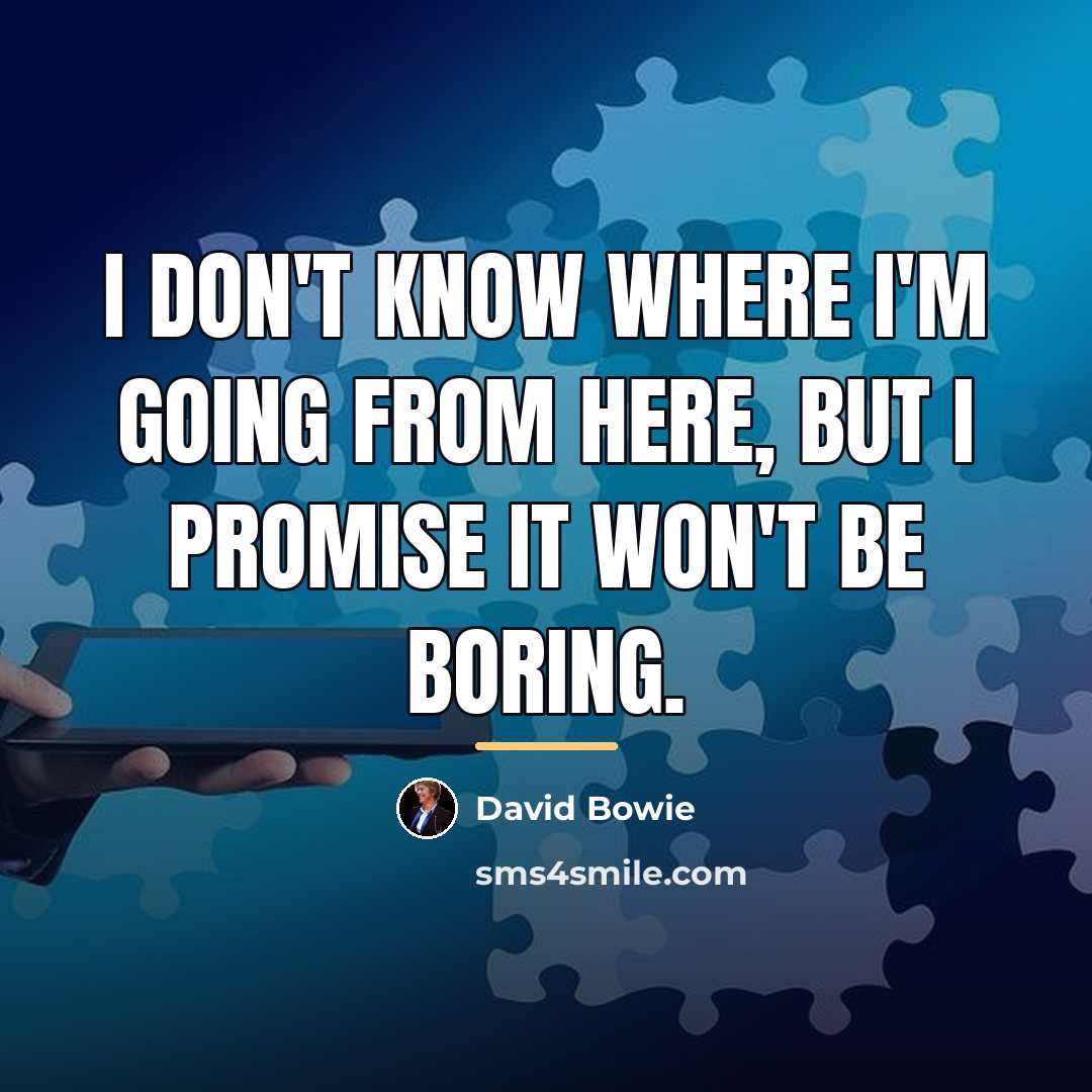 “I don't know where I'm going from here, but I…” quote by David Bowie