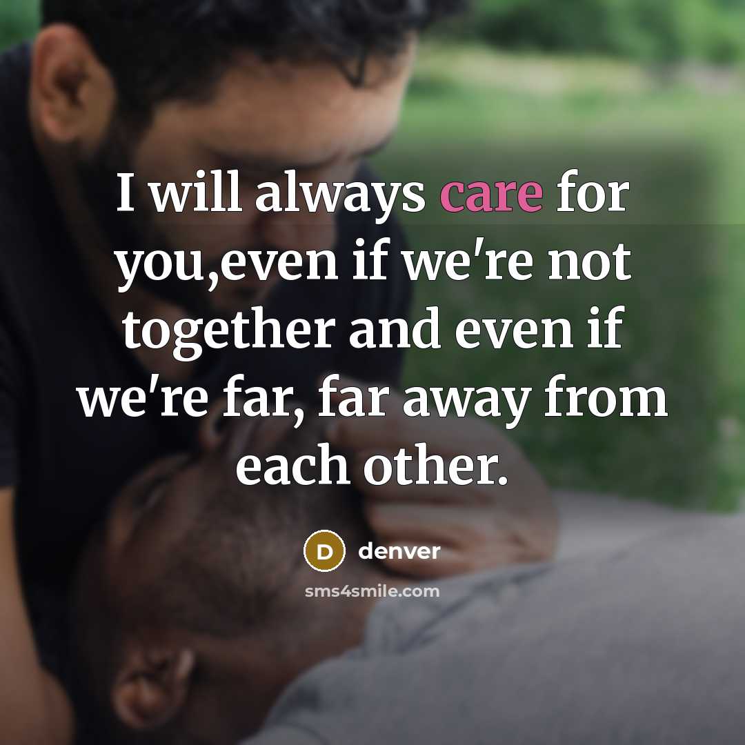 “I will always care for you,even if we're not together…” quote by denver