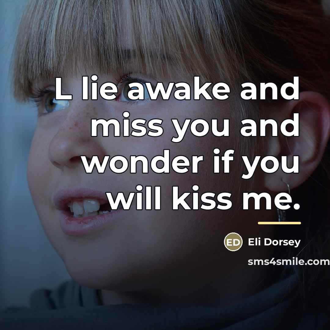 “L lie awake and miss you and wonder if you…” quote by Eli Dorsey
