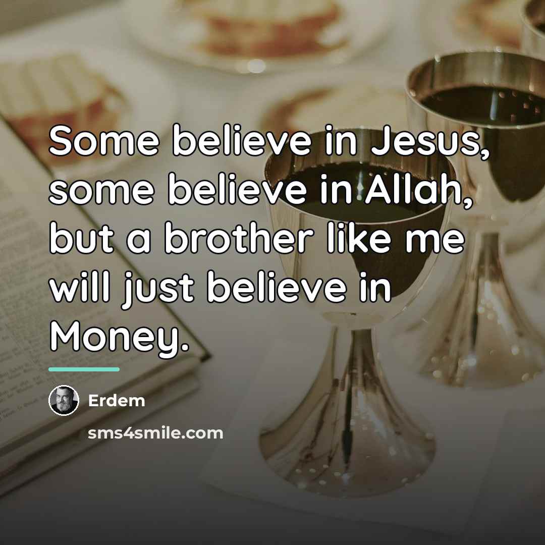“Some believe in Jesus, some believe in Allah, but a…” quote by Erdem