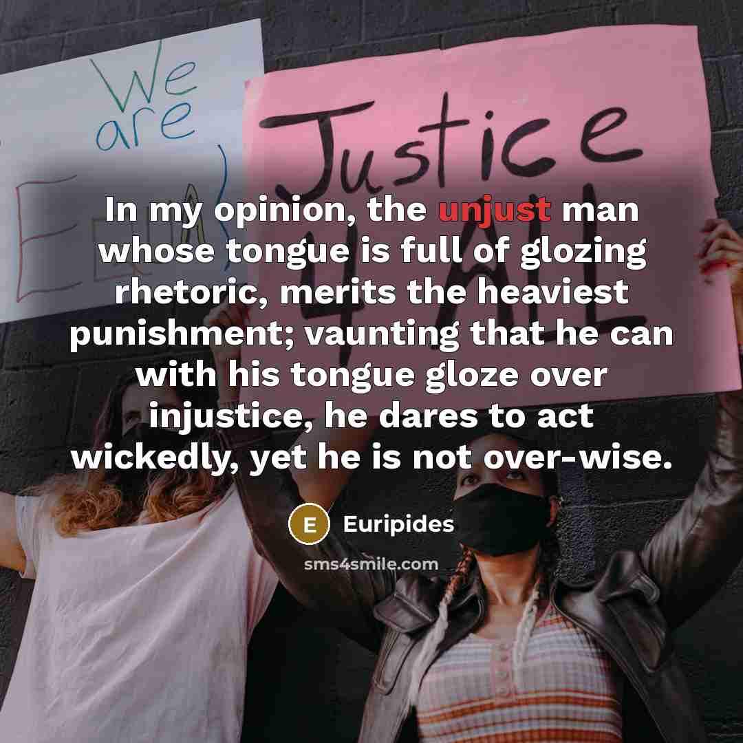 “In my opinion, the unjust man whose tongue is full…” quote by Euripides