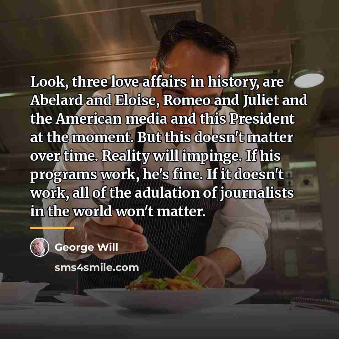 “Look, three love affairs in history, are Abelard and Eloise,…” quote by George Will