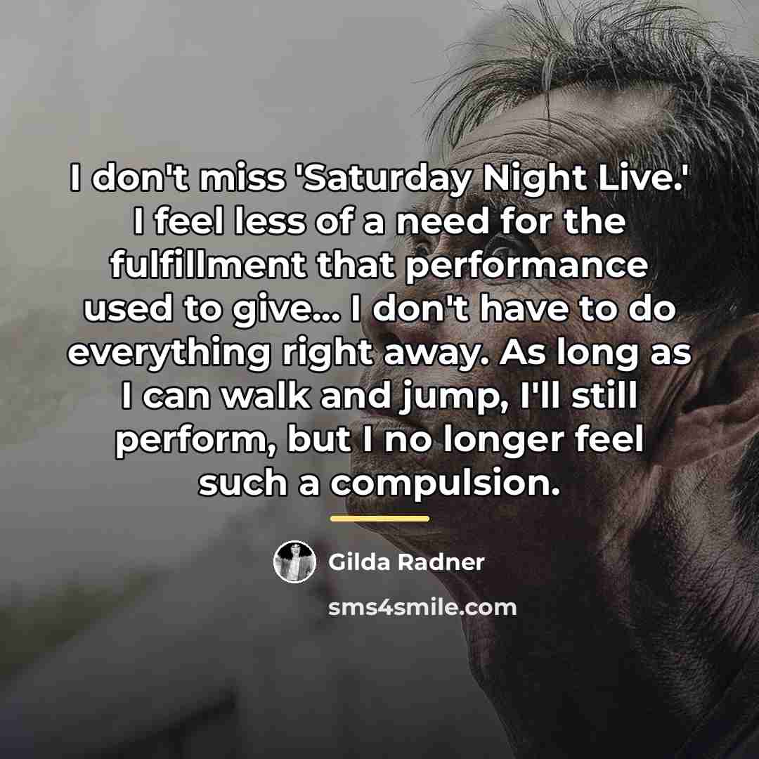 “I don't miss 'Saturday Night Live.' I feel less of…” quote by Gilda Radner