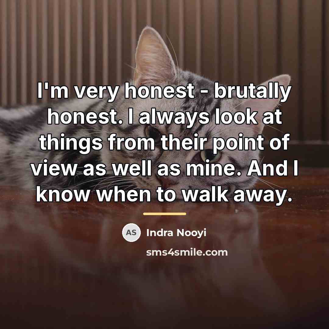 “I'm very honest - brutally honest. I always look at…” quote by Indra Nooyi