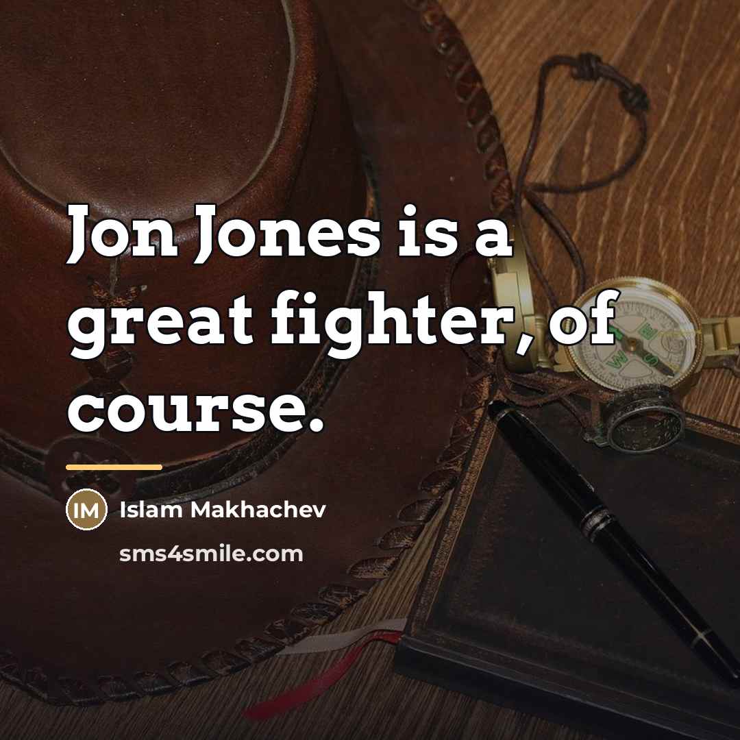 “Jon Jones is a great fighter, of course.…” quote by Islam Makhachev