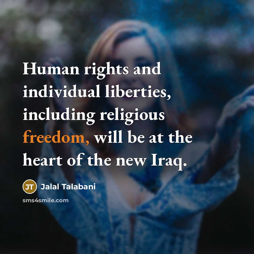 “Human rights and individual liberties, including religious freedom, will be…” quote by Jalal Talabani