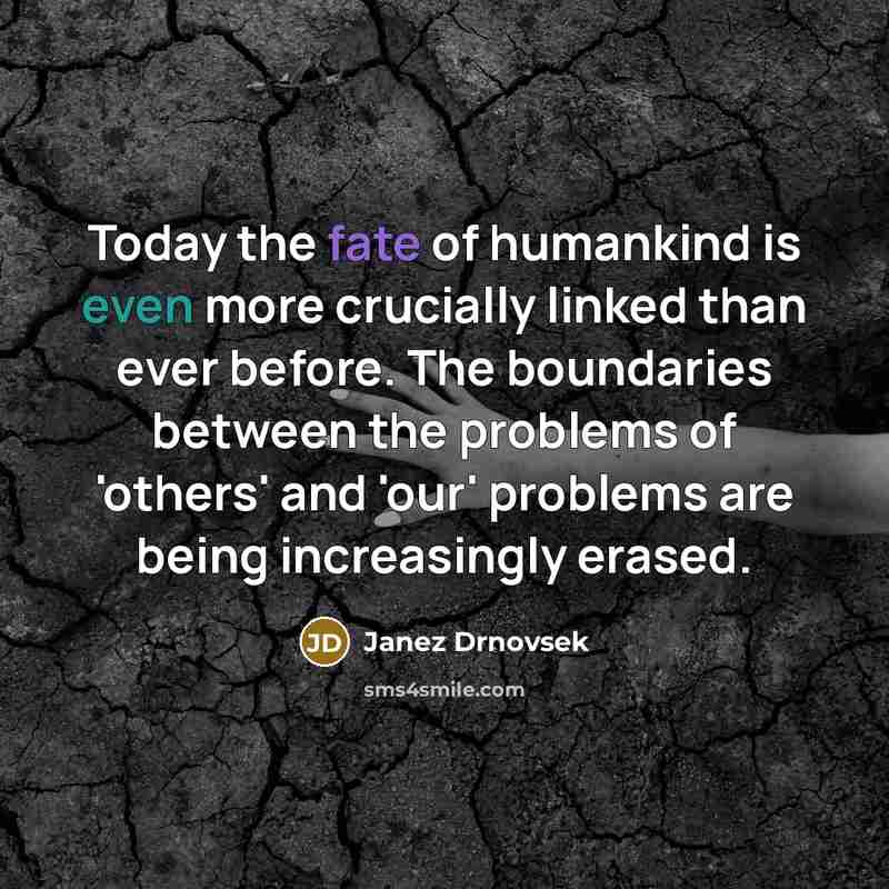 “Today the fate of humankind is even more crucially linked…” quote by Janez Drnovsek