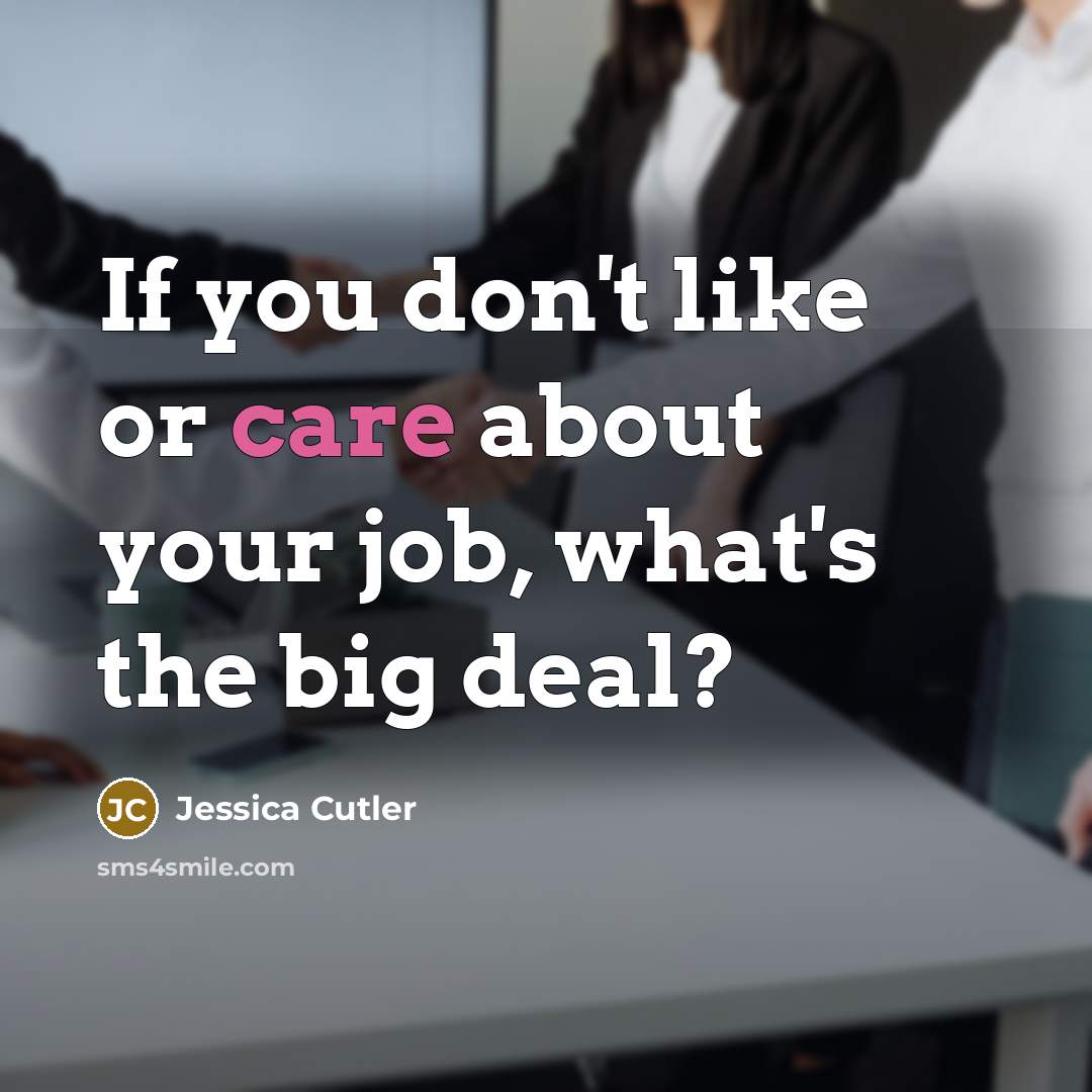“If you don't like or care about your job, what's…” quote by Jessica Cutler