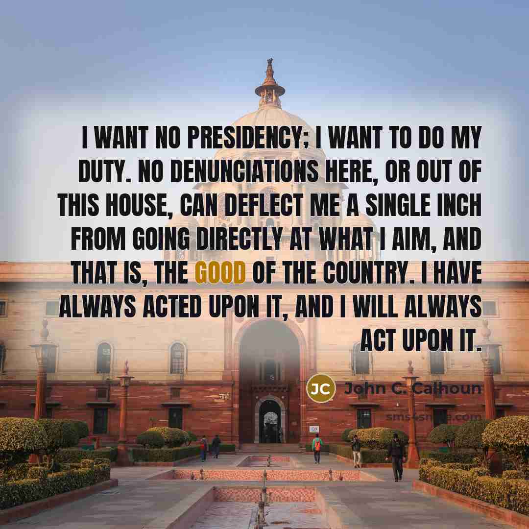 “I want no presidency; I want to do my duty.…” quote by John C. Calhoun