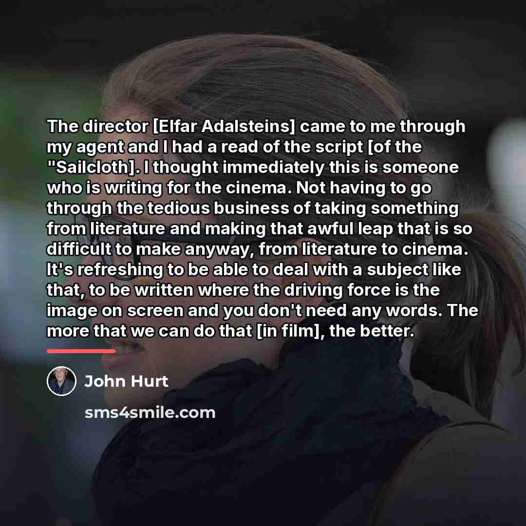 “The director [Elfar Adalsteins] came to me through my agent…” quote by John Hurt