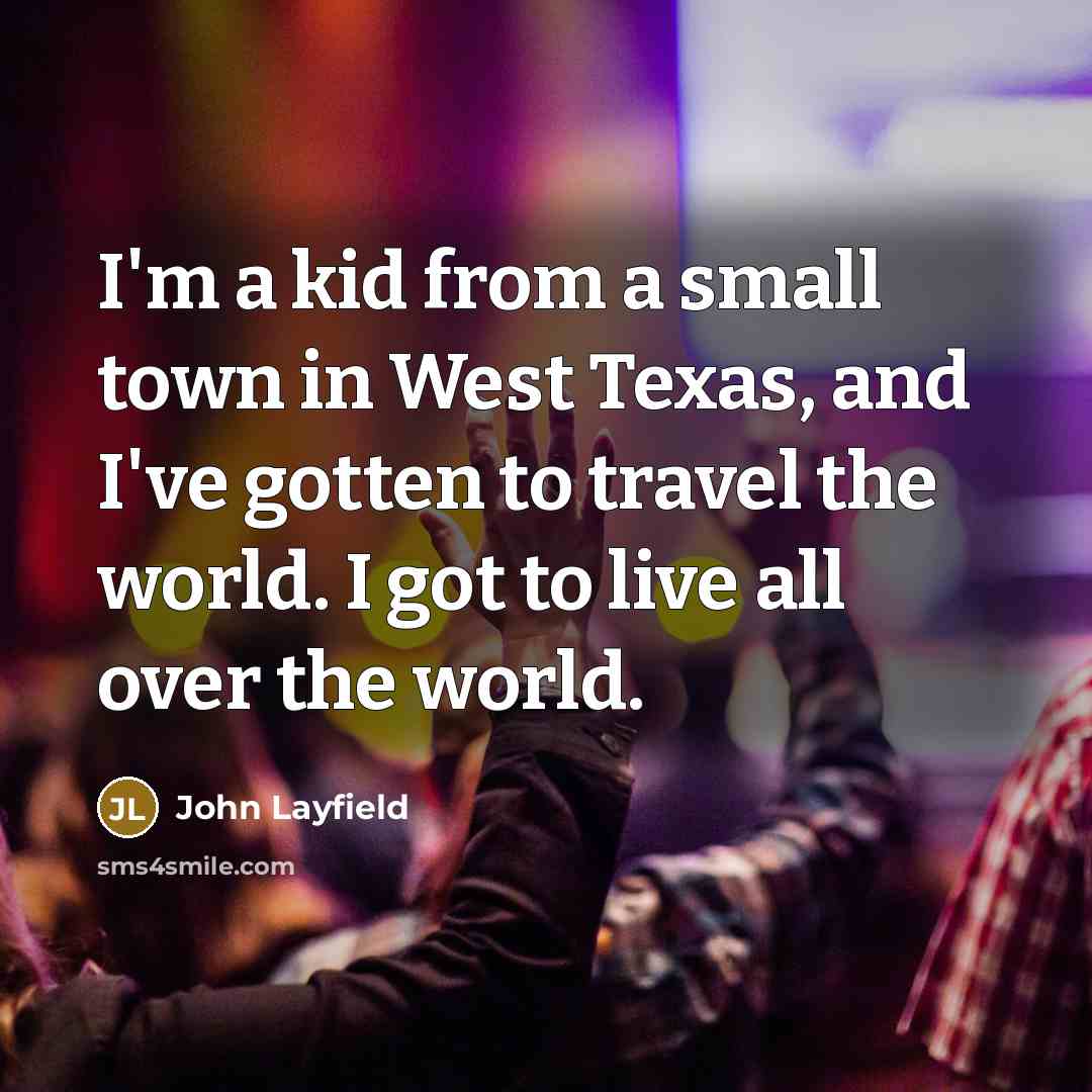 “I'm a kid from a small town in West Texas,…” quote by John Layfield