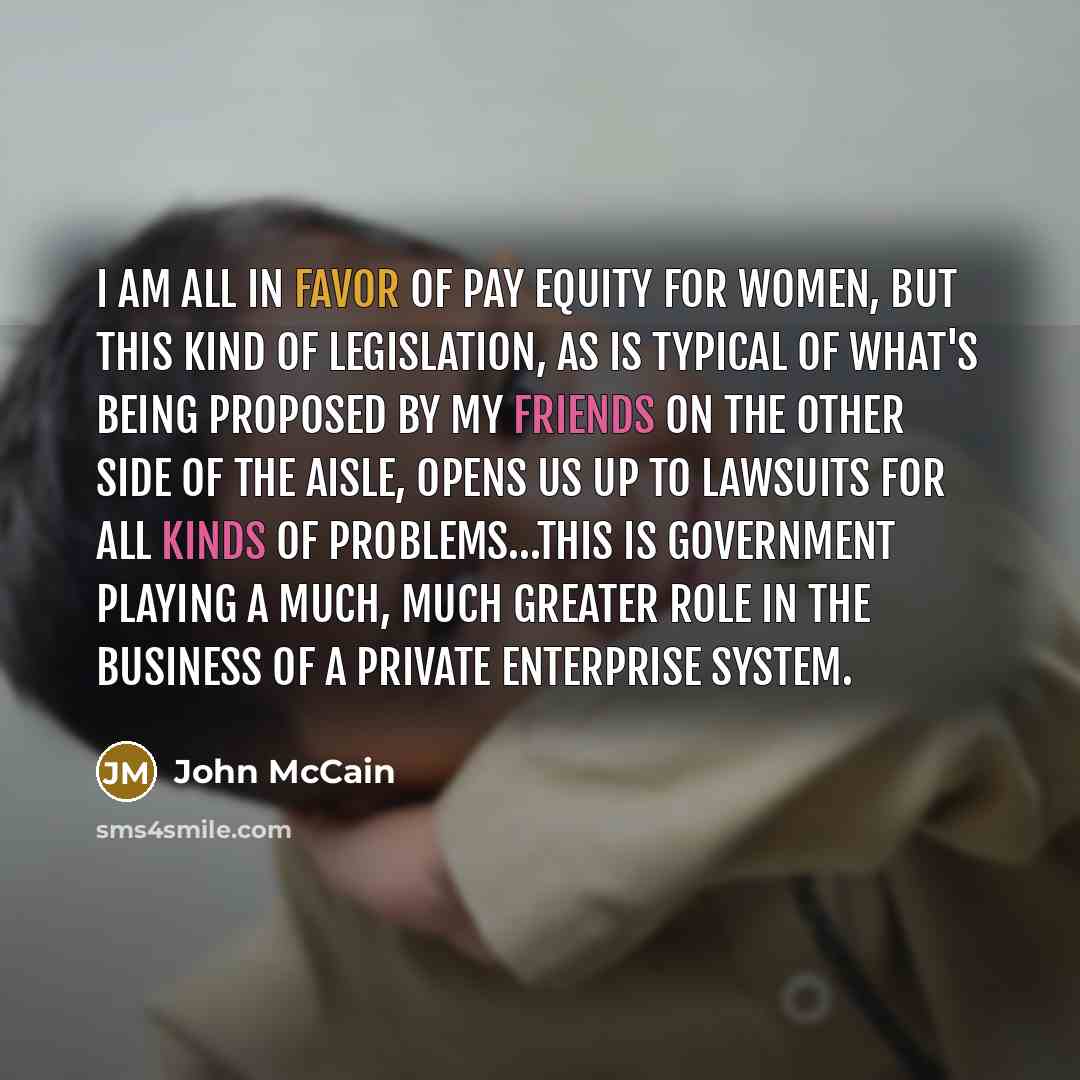 “I am all in favor of pay equity for women,…” quote by John McCain
