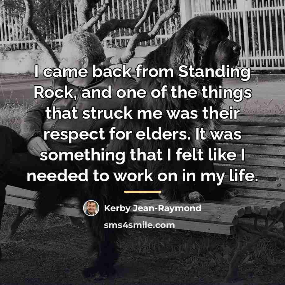 “I came back from Standing Rock, and one of the…” quote by Kerby Jean-Raymond