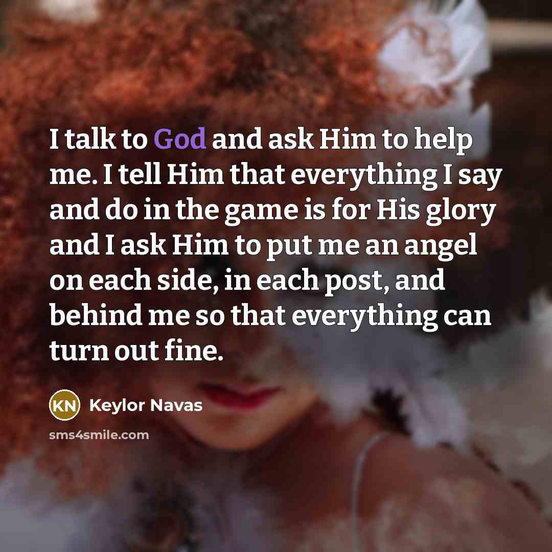 “I talk to God and ask Him to help me.…” quote by Keylor Navas