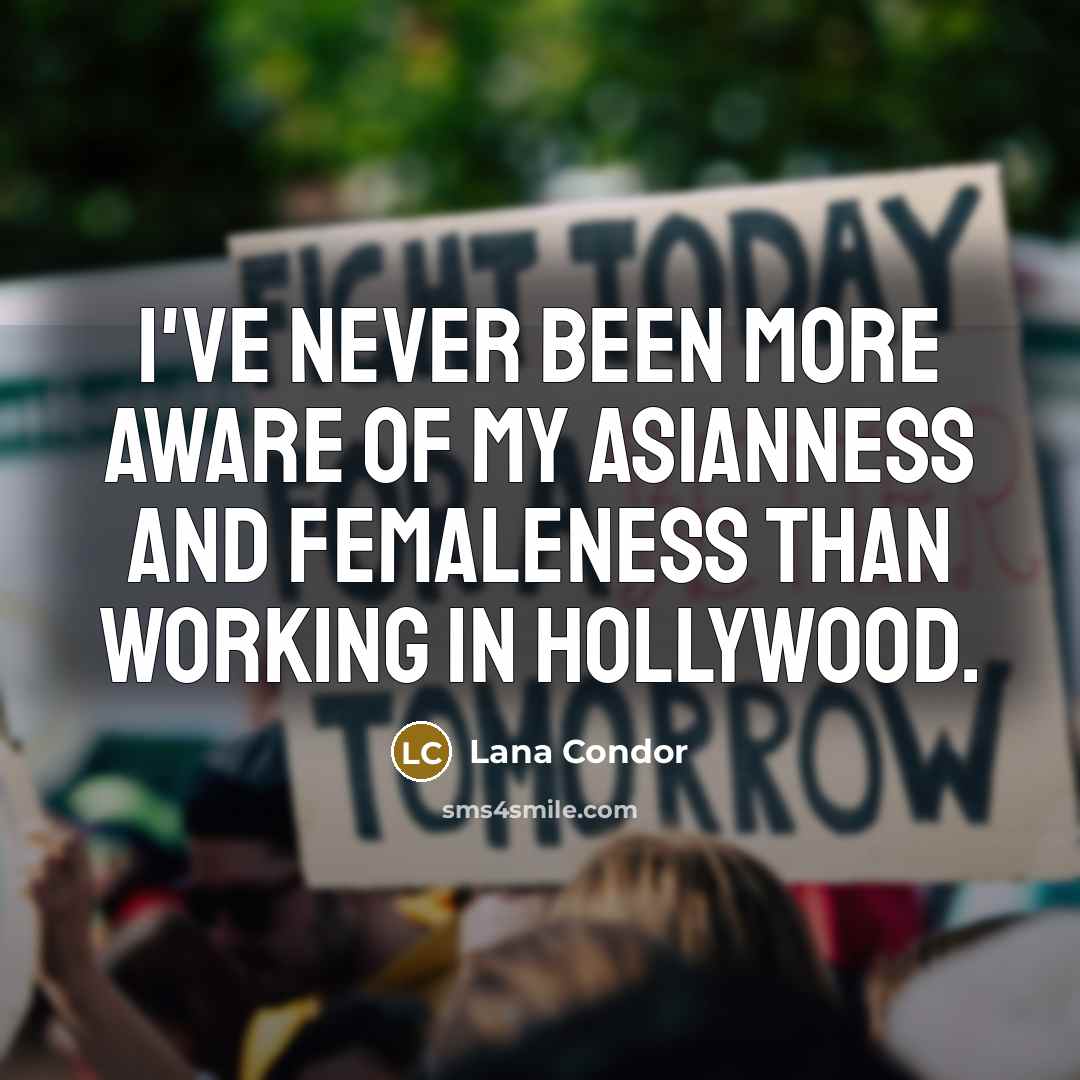 “I've never been more aware of my Asianness and femaleness…” quote by Lana Condor