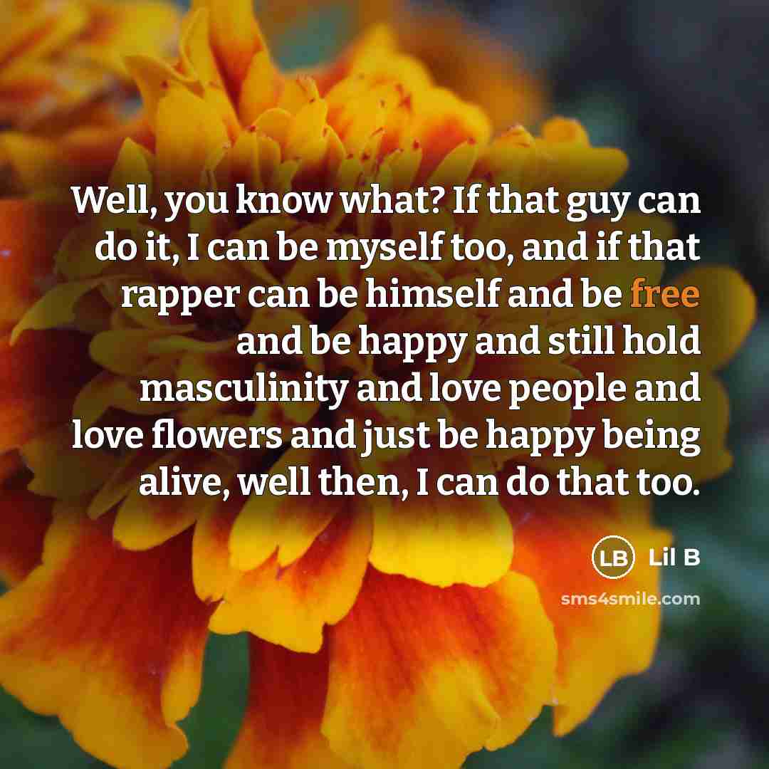 “Well, you know what? If that guy can do it,…” quote by Lil B