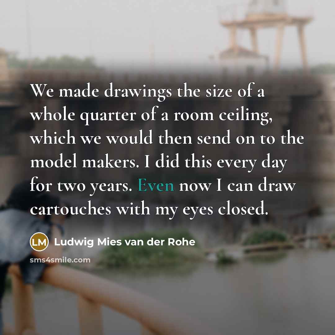 “We made drawings the size of a whole quarter of…” quote by Ludwig Mies van der Rohe
