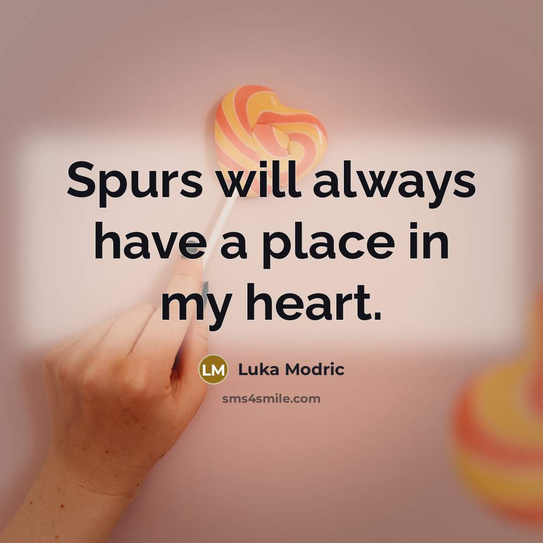 “Spurs will always have a place in my heart.…” quote by Luka Modric