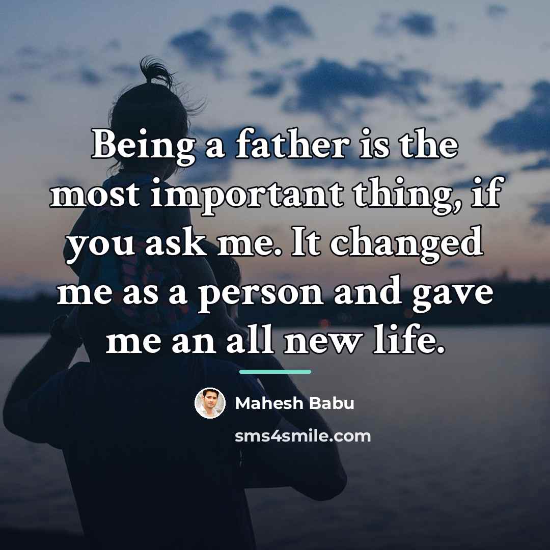 “Being a father is the most important thing, if you…” quote by Mahesh Babu