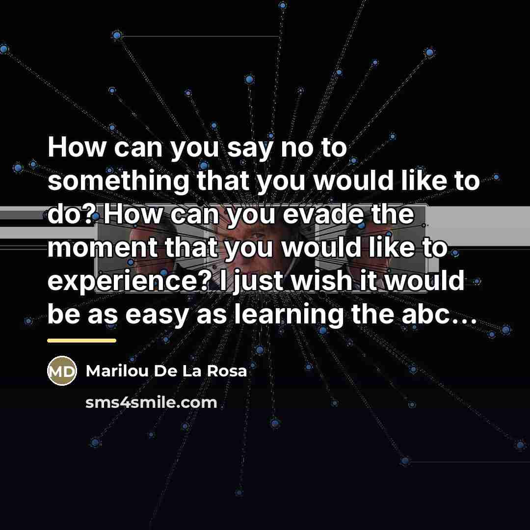 “How can you say no to something that you would…” quote by Marilou De La Rosa