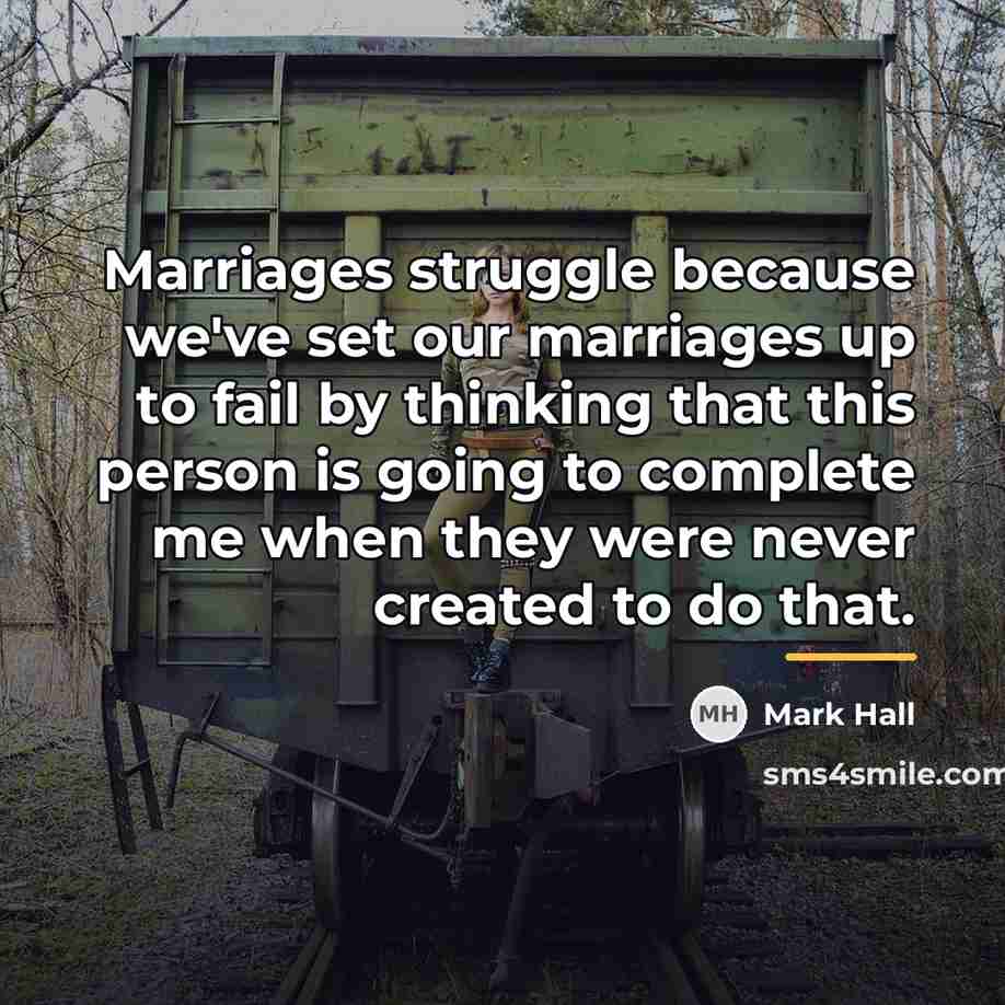 “Marriages struggle because we've set our marriages up to fail…” quote by Mark Hall
