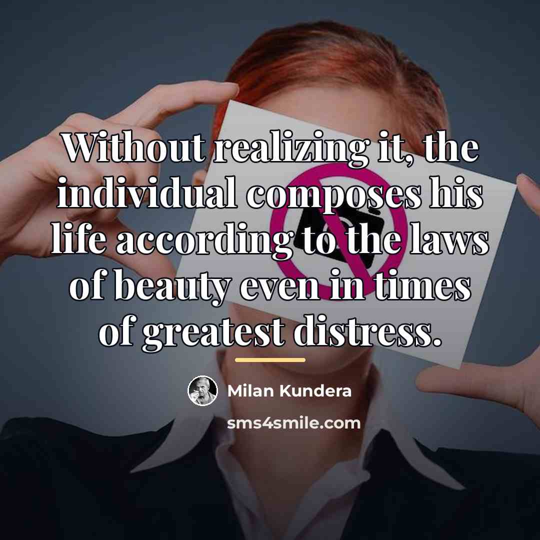 “Without realizing it, the individual composes his life according to…” quote by Milan Kundera
