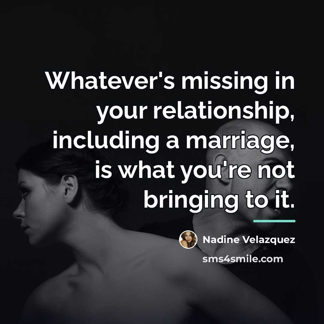 “Whatever's missing in your relationship, including a marriage, is what…” quote by Nadine Velazquez