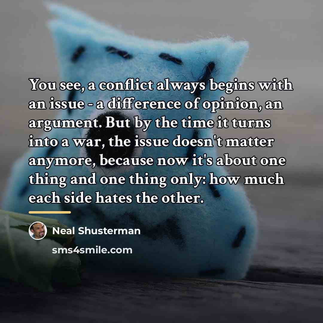 “You see, a conflict always begins with an issue -…” quote by Neal Shusterman