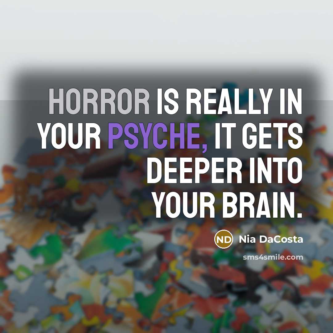 “Horror is really in your psyche, it gets deeper into…” quote by Nia DaCosta