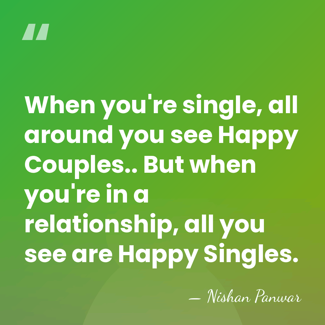 When you're single, all around you see Happy Couples.. But when you're&hellip; - Nishan Panwar