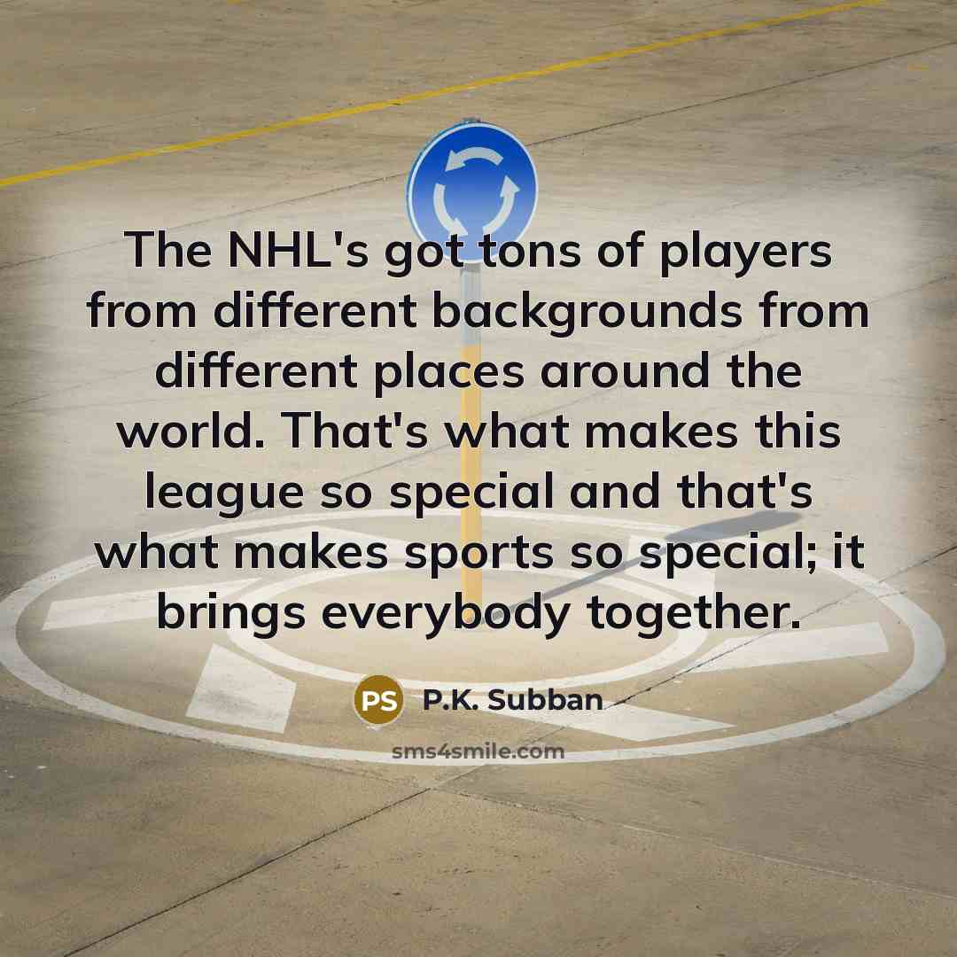 “The NHL's got tons of players from different backgrounds from…” quote by P.K. Subban
