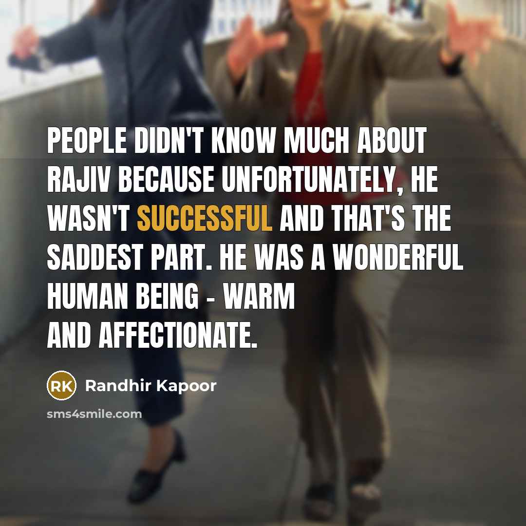 “People didn't know much about Rajiv because unfortunately, he wasn't…” quote by Randhir Kapoor